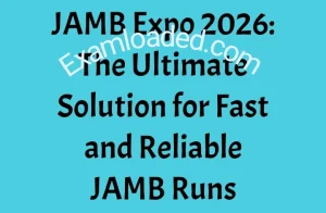 JAMB Expo 2026 The Ultimate Solution for Fast and Reliable JAMB Runs
