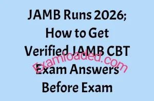 JAMB Runs 2026 How to Get Verified JAMB CBT Exam Answers Before Exam