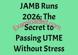 JAMB Runs 2026 The Secret to Passing UTME Without Stress