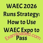 WAEC 2026 Runs Strategy How to Use WAEC Expo to Pass