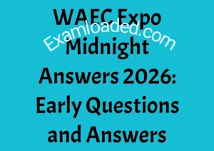 WAEC Expo Midnight Answers 2026 Early Questions and Answers