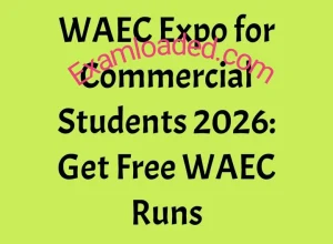 WAEC Expo for Commercial Students 2026 Get Free WAEC Runs WAEC Expo for Commercial Students 2026 Get Free WAEC Runs