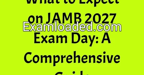 What to Expect on JAMB 2027 Exam Day: A Comprehensive Guide