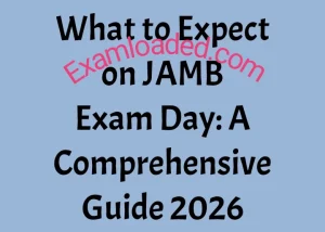 What to Expect on JAMB Exam Day A Comprehensive Guide 2026