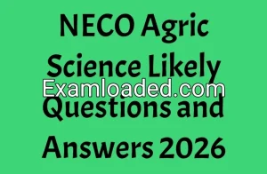 NECO Agric Science Likely Questions and Answers 2026