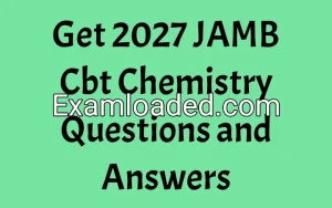Get 2027 JAMB Cbt Chemistry Questions and Answers