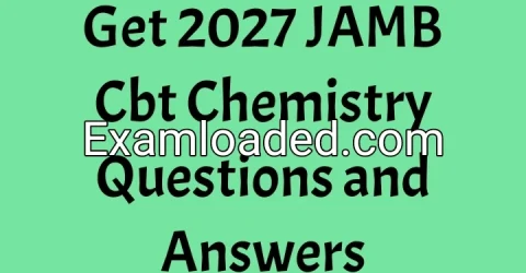 Get 2027 JAMB Cbt Chemistry Questions and Answers