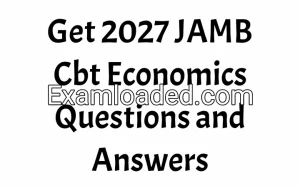 Get 2027 JAMB Cbt Economics Questions and Answers