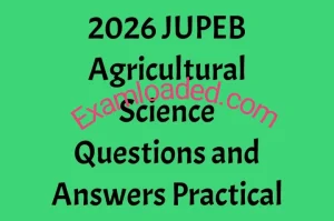 2026 JUPEB Agricultural Science Questions and Answers Practical