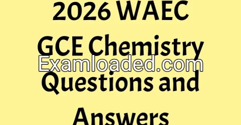 2026 WAEC GCE Chemistry Questions and Answers