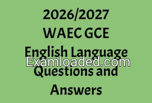 2026/2027 WAEC GCE English Language Questions and Answers