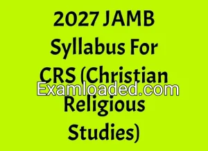2027 JAMB Syllabus For CRS (Christian Religious Studies) 2027 JAMB Syllabus For CRS (Christian Religious Studies)