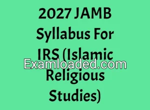 2027 JAMB Syllabus For IRS (Islamic Religious Studies) 2027 JAMB Syllabus For IRS (Islamic Religious Studies)