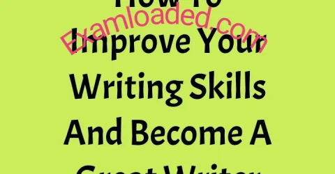 How To Improve Your Writing Skills And Become A Great Writer