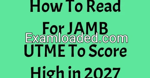 How To Read For JAMB UTME To Score High in 2027