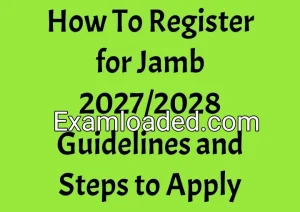 How To Register for Jamb 2027/2028 Guidelines and Steps to Apply