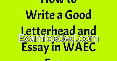 How to Write a Good Letterhead and Essay in WAEC Exam