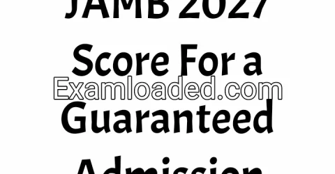 JAMB 2027 Score For a Guaranteed Admission