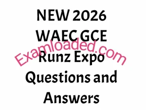 NEW 2026 WAEC GCE Runz Expo Questions and Answers