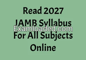 Read 2027 JAMB Syllabus For All Subjects Online