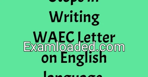 Steps in Writing WAEC Letter on English language