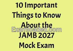 10 Important Things to Know About the JAMB 2027 Mock Exam