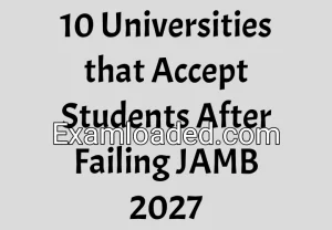 10 Universities that Accept Students After Failing JAMB 2027