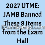 2027 UTME: JAMB Banned These 8 Items from the Exam Hall