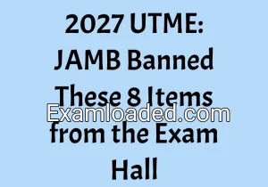 2027 UTME: JAMB Banned These 8 Items from the Exam Hall