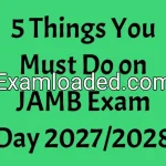 5 Things You Must Do on JAMB Exam Day 2027/2028