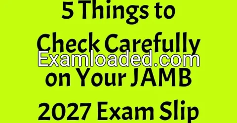 5 Things to Check Carefully on Your JAMB 2027 Exam Slip