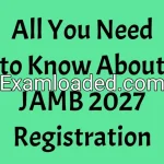 All You Need to Know About JAMB 2027 Registration