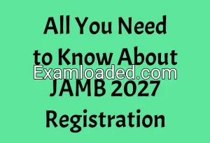 All You Need to Know About JAMB 2027 Registration All You Need to Know About JAMB 2027 Registration
