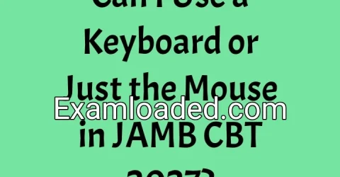 Can I Use a Keyboard or Just the Mouse in JAMB CBT 2027?