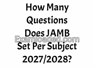 How Many Questions Does JAMB Set Per Subject 2027/2028?