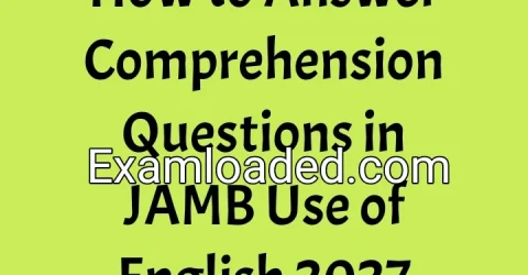 How to Answer Comprehension Questions in JAMB Use of English 2027