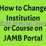 How to Change Institution or Course on JAMB Portal