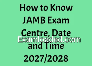 How to Know JAMB Exam Centre, Date and Time 2027/2028