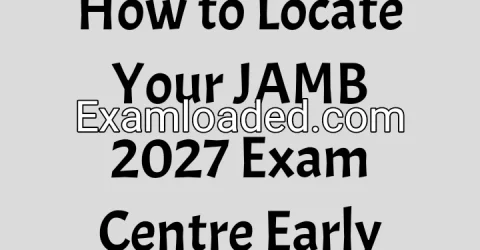 How to Locate Your JAMB 2027 Exam Centre Early