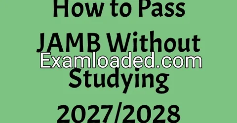 How to Pass JAMB Without Studying 2027/2028