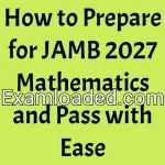 How to Prepare for JAMB 2027 Mathematics and Pass with Ease