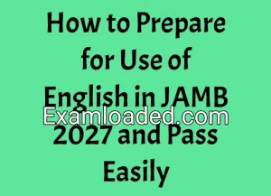 How to Prepare for Use of English in JAMB 2027 and Pass Easily