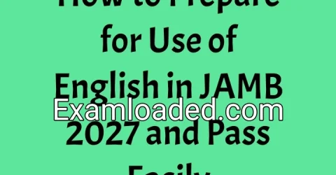 How to Prepare for Use of English in JAMB 2027 and Pass Easily
