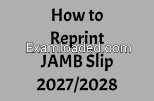 How to Reprint JAMB Slip 2027/2028