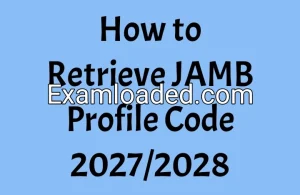 How to Retrieve JAMB Profile Code 2027/2028