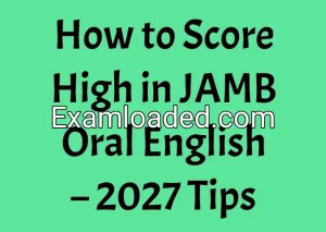 How to Score High in JAMB Oral English – 2027 Tips
