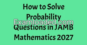 How to Solve Probability Questions in JAMB Mathematics 2027
