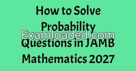 How to Solve Probability Questions in JAMB Mathematics 2027