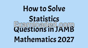How to Solve Statistics Questions in JAMB Mathematics 2027