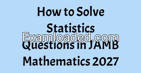 How to Solve Statistics Questions in JAMB Mathematics 2027